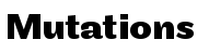 Mutations 