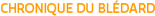 CHRONIQUE DU BLÉDARD